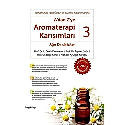 A'dan Z'ye Aromaterapi Karışımları 3 - Ağrı Dindiriciler