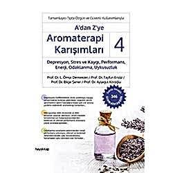 A'dan Z'ye Aromaterapi Karışımları 4 - Depresyon  Stres ve Kaygı  Performans  Enerji  Odaklanma  Uykusuzluk