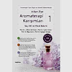 A'dan Z'ye Aromaterapi Karışımları 1 - Saç Cilt ve Vücut Bakımı