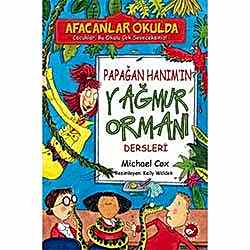 Afacanlar Okulda Papağan Hanım'ın Yağmur Ormanı Dersleri  Michael Cox 