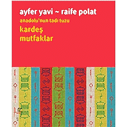 Anadolu’nun Tadı Tuzu  Kardeş Mutfaklar  Ayfer Yavi & Raife Polat 