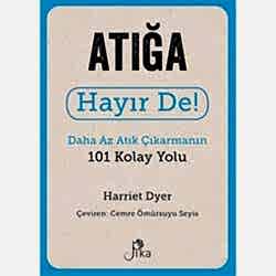 Atığa Hayır De! Daha Az Atık Çıkarmanın 101 Kolay Yolu