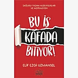 Bu İş Kafada Bitiyor!  Elif Ezgi Uzmansel 