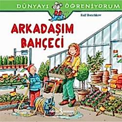 Dünyayı Öğreniyorum: Arkadaşım Bahçeci  Ralf Butschkow 
