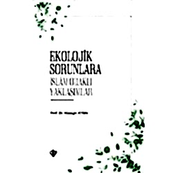 Ekolojik Sorunlara İslam Odaklı Yaklaşımlar  Prof  Dr  Hüseyin Aydın 