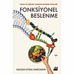 Fonksiyonel Beslenme - Uzun ve Sağlıklı Yaşamın Bilimsel İpuçları  Nazan Uysal Harzadın 