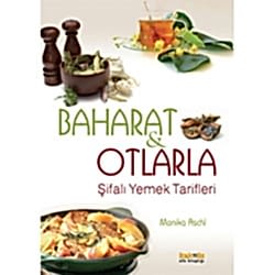 Baharat ve Otlarla Şifalı Yemek Tarifleri  Monika Aschl 