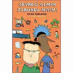 Çevreci Olmak Zorunda Mıyım!  Dyan Sheldon   8-12 yaş 