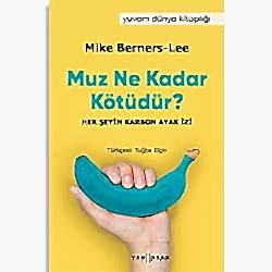 Muz Ne Kadar Kötüdür?  Mike Berners- Lee 