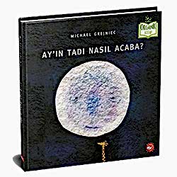 Organik Kitap: Ay'ın Tadı Nasıl Acaba?  Michael Grejniec 