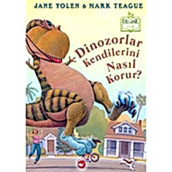 Organik Kitap: Dinozorlar Kendilerini Nasıl Korur?  J  Yolen & M  Teague 
