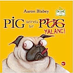 Organik Kitap: Pig Adında Bir Yalancı  Aaron Blabey 