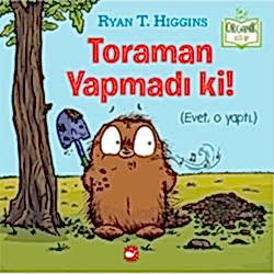 Organik Kitap: Toraman Yapmadı Ki!  Ryan T  Higgins 