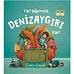 Organik Kitap: Yatağımda Denizaygırı Var!  Ciara Flood - Beyaz Balina Yayınları 