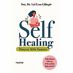 Self Healing - İlaçsız Şifa Sanatı  Doç  Dr  Işıl Uzun Çilingir 